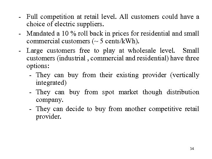 - Full competition at retail level. All customers could have a choice of electric