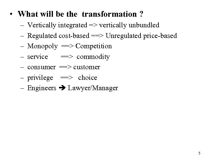  • What will be the transformation ? – – – – Vertically integrated
