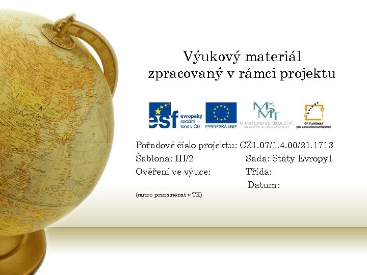 Výukový materiál zpracovaný v rámci projektu Pořadové číslo projektu: CZ 1. 07/1. 4. 00/21.