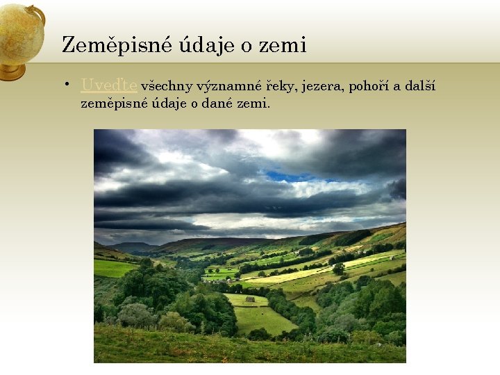 Zeměpisné údaje o zemi • Uveďte všechny významné řeky, jezera, pohoří a další zeměpisné