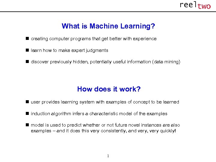 What is Machine Learning? n creating computer programs that get better with experience n