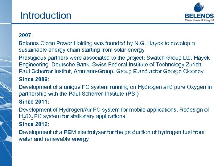 Introduction 2007: Belenos Clean Power Holding was founded by N. G. Hayek to develop