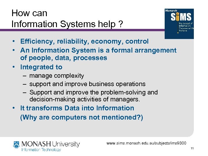 How can Information Systems help ? • Efficiency, reliability, economy, control • An Information