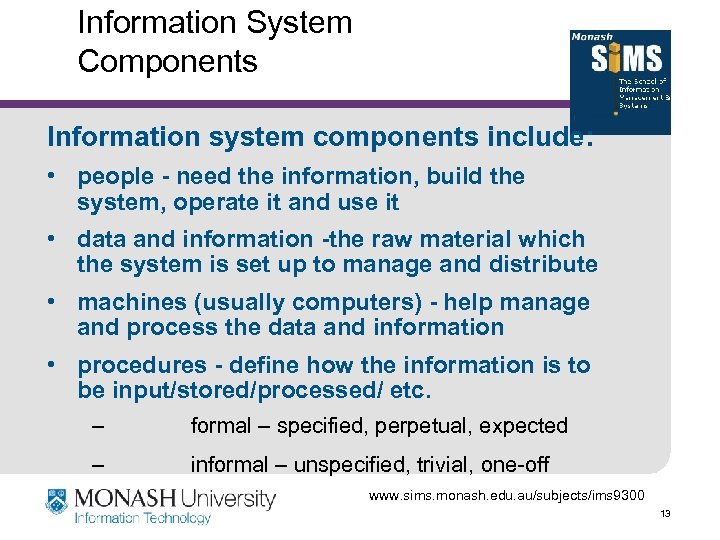 Information System Components Information system components include: • people - need the information, build