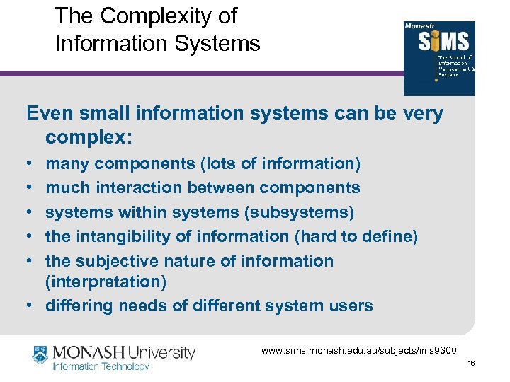 The Complexity of Information Systems Even small information systems can be very complex: •