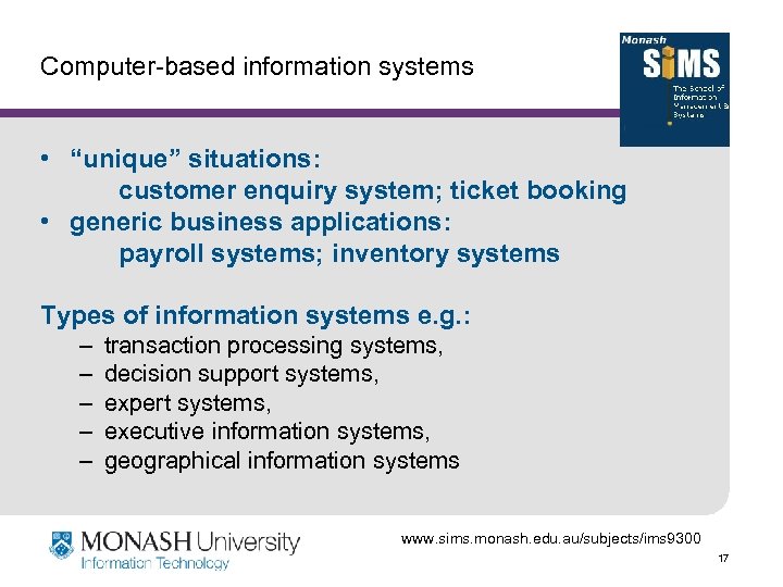 Computer-based information systems • “unique” situations: customer enquiry system; ticket booking • generic business