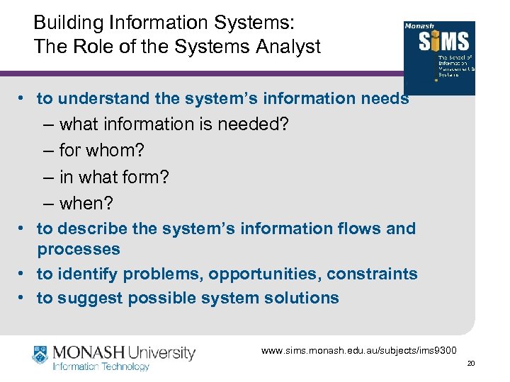 Building Information Systems: The Role of the Systems Analyst • to understand the system’s