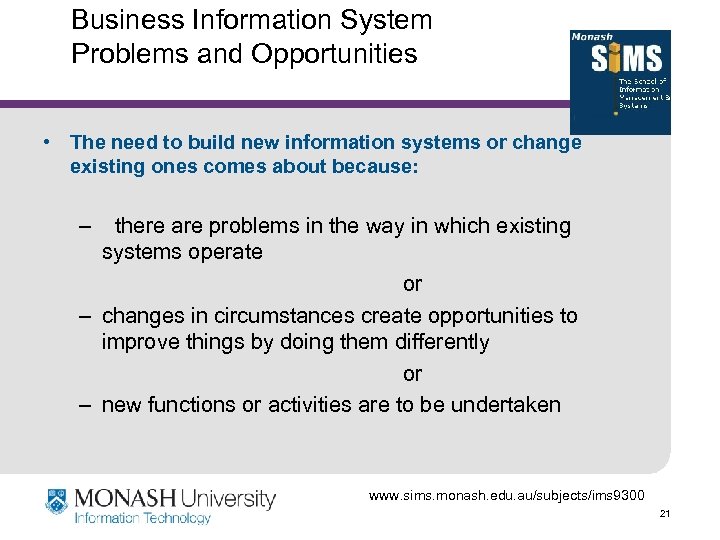 Business Information System Problems and Opportunities • The need to build new information systems