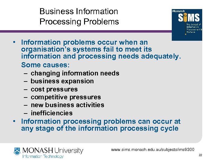 Business Information Processing Problems • Information problems occur when an organisation’s systems fail to