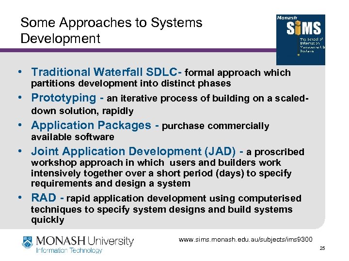 Some Approaches to Systems Development • Traditional Waterfall SDLC- formal approach which partitions development