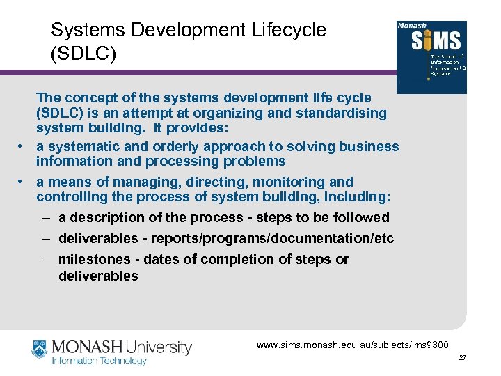 Systems Development Lifecycle (SDLC) The concept of the systems development life cycle (SDLC) is