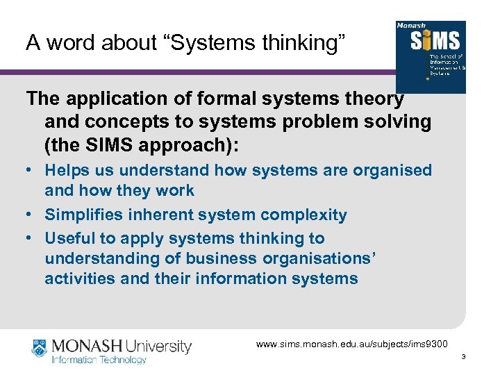 A word about “Systems thinking” The application of formal systems theory and concepts to