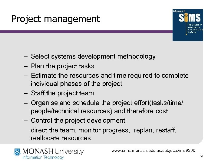 Project management – Select systems development methodology – Plan the project tasks – Estimate