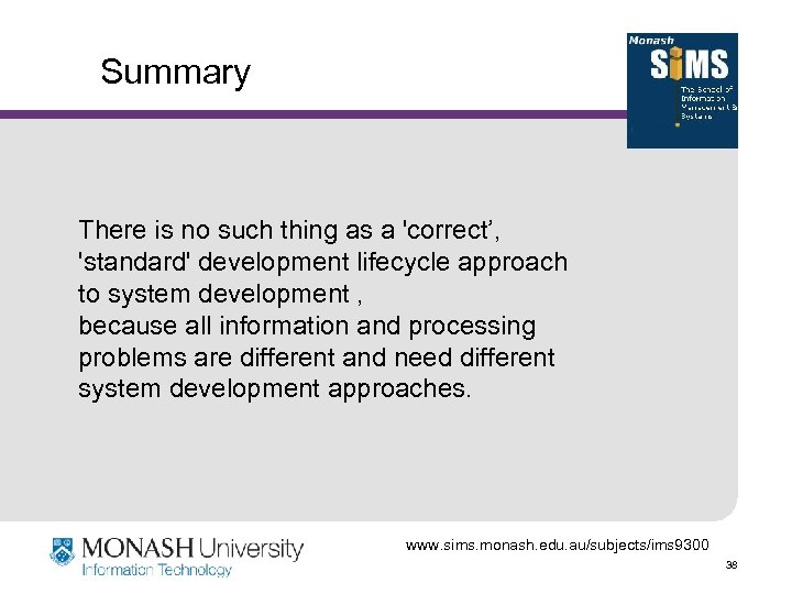 Summary There is no such thing as a 'correct’, 'standard' development lifecycle approach to