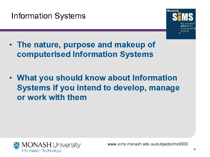 Information Systems • The nature, purpose and makeup of computerised Information Systems • What