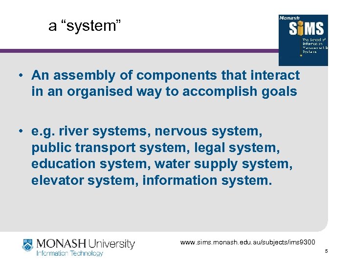 a “system” • An assembly of components that interact in an organised way to