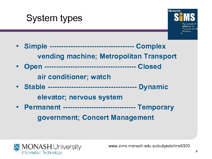 System types • Simple ------------------ Complex vending machine; Metropolitan Transport • Open -------------------- Closed
