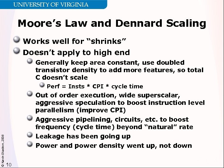 UNIVERSITY OF VIRGINIA Moore’s Law and Dennard Scaling Works well for “shrinks” Doesn’t apply