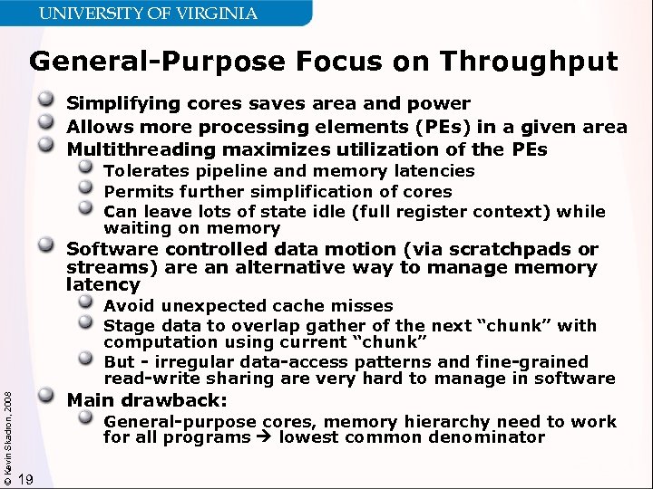 UNIVERSITY OF VIRGINIA General-Purpose Focus on Throughput Simplifying cores saves area and power Allows