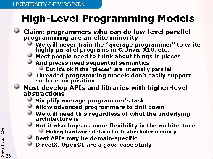 UNIVERSITY OF VIRGINIA High-Level Programming Models Claim: programmers who can do low-level parallel programming