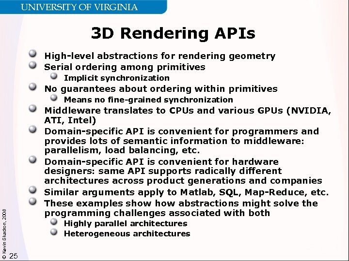 UNIVERSITY OF VIRGINIA 3 D Rendering APIs High-level abstractions for rendering geometry Serial ordering