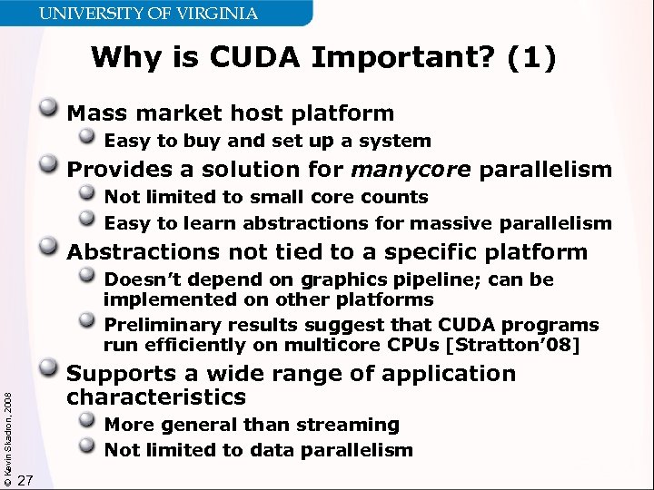 UNIVERSITY OF VIRGINIA Why is CUDA Important? (1) Mass market host platform Easy to