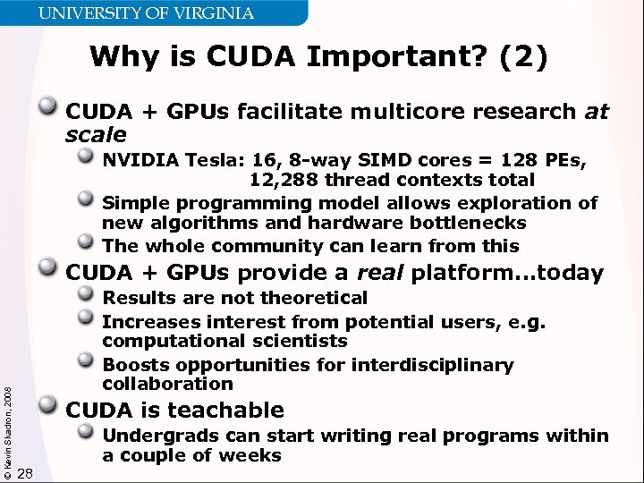 UNIVERSITY OF VIRGINIA Why is CUDA Important? (2) CUDA + GPUs facilitate multicore research