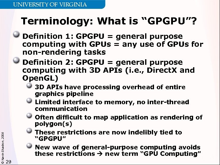 UNIVERSITY OF VIRGINIA Terminology: What is “GPGPU”? © Kevin Skadron, 2008 Definition 1: GPGPU