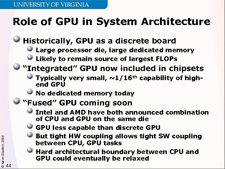 UNIVERSITY OF VIRGINIA Role of GPU in System Architecture Historically, GPU as a discrete