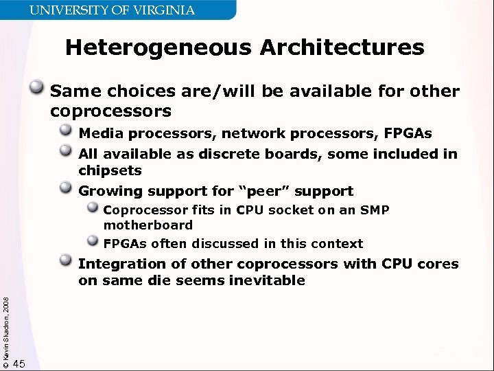 UNIVERSITY OF VIRGINIA Heterogeneous Architectures Same choices are/will be available for other coprocessors Media