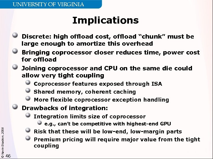 UNIVERSITY OF VIRGINIA Implications Discrete: high offload cost, offload “chunk” must be large enough
