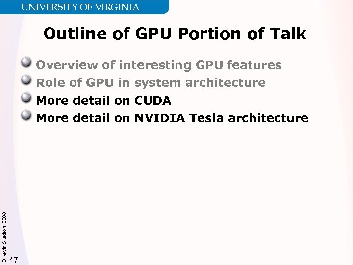 UNIVERSITY OF VIRGINIA Outline of GPU Portion of Talk Overview of interesting GPU features