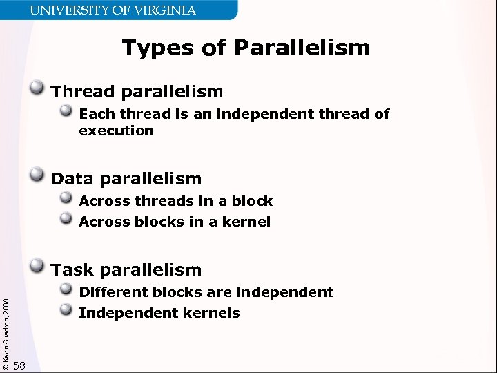 UNIVERSITY OF VIRGINIA Types of Parallelism Thread parallelism Each thread is an independent thread