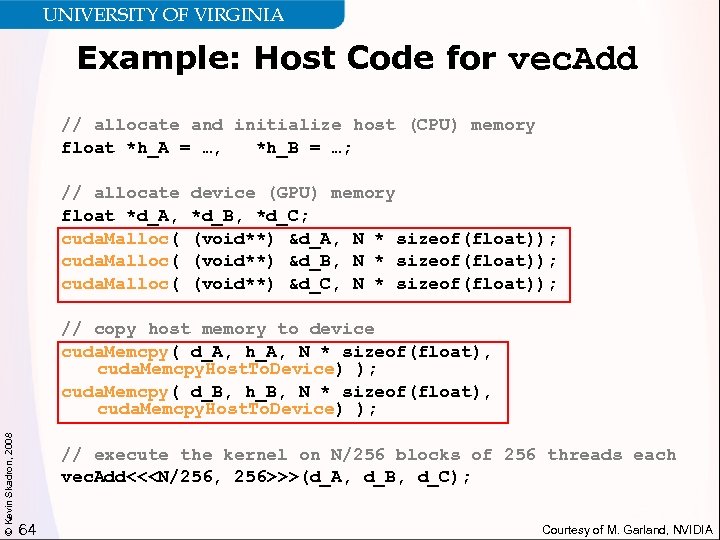UNIVERSITY OF VIRGINIA Example: Host Code for vec. Add // allocate and initialize host