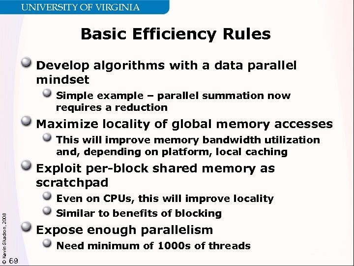UNIVERSITY OF VIRGINIA Basic Efficiency Rules Develop algorithms with a data parallel mindset Simple