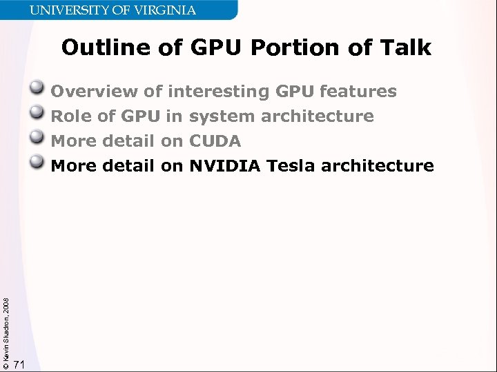 UNIVERSITY OF VIRGINIA Outline of GPU Portion of Talk Overview of interesting GPU features