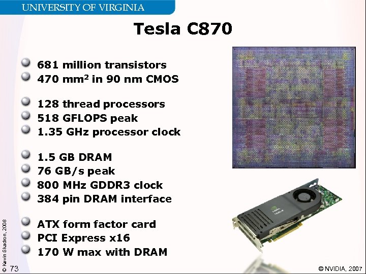 UNIVERSITY OF VIRGINIA Tesla C 870 681 million transistors 470 mm 2 in 90