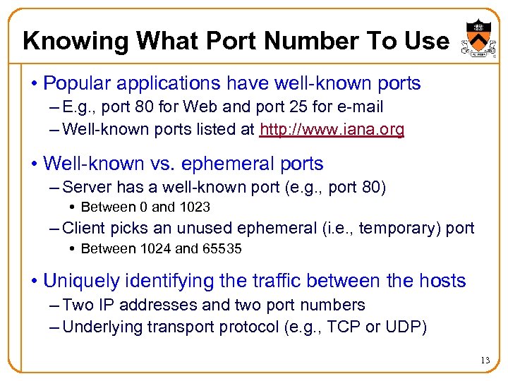 Knowing What Port Number To Use • Popular applications have well-known ports – E.