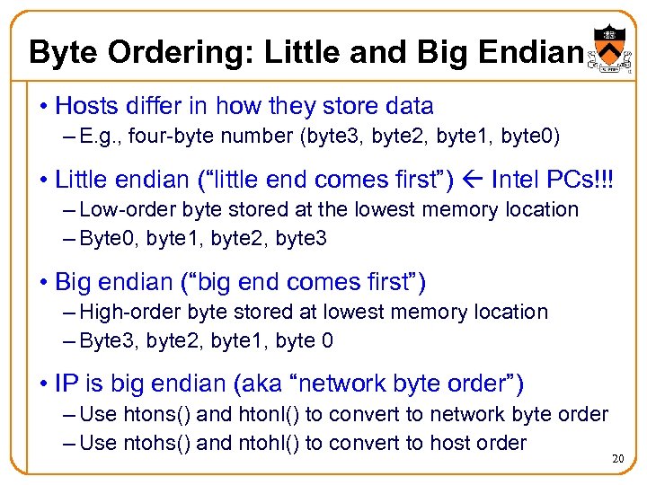 Byte Ordering: Little and Big Endian • Hosts differ in how they store data