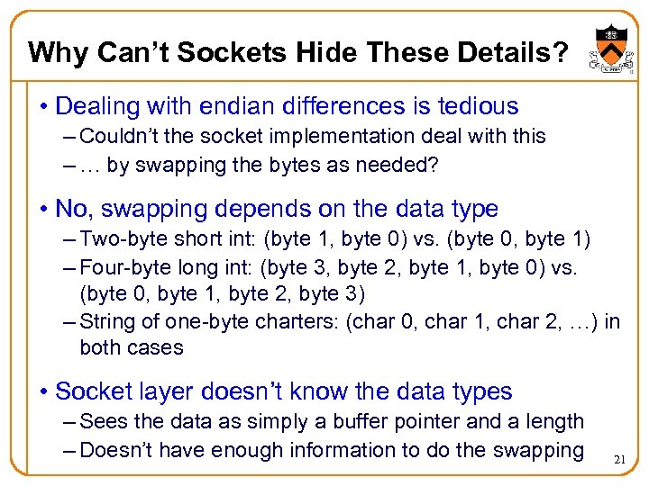 Why Can’t Sockets Hide These Details? • Dealing with endian differences is tedious –