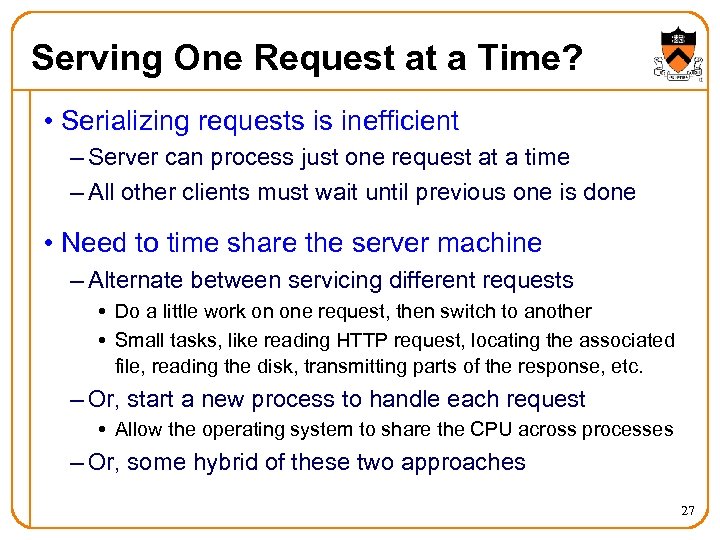 Serving One Request at a Time? • Serializing requests is inefficient – Server can