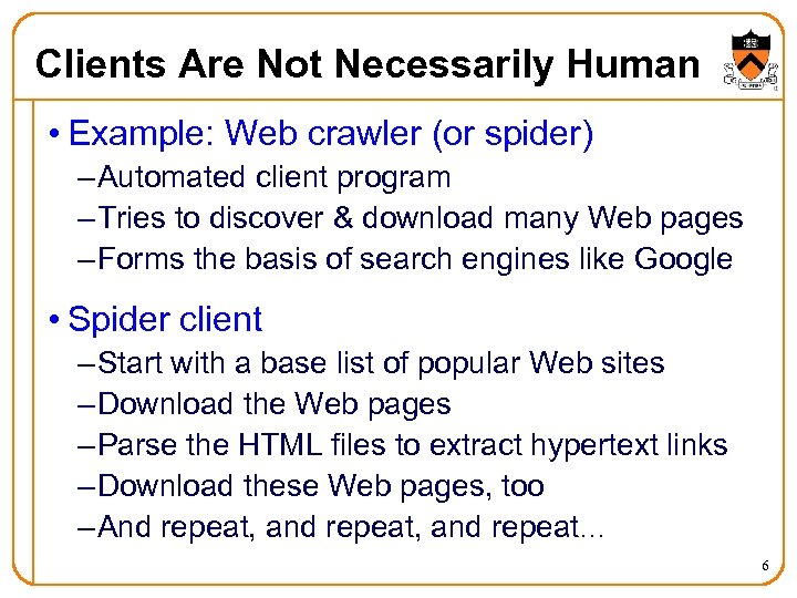 Clients Are Not Necessarily Human • Example: Web crawler (or spider) – Automated client