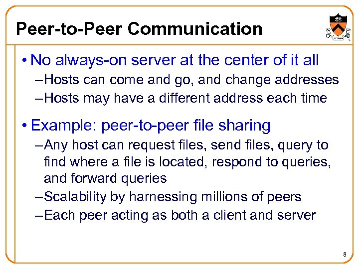 Peer-to-Peer Communication • No always-on server at the center of it all – Hosts