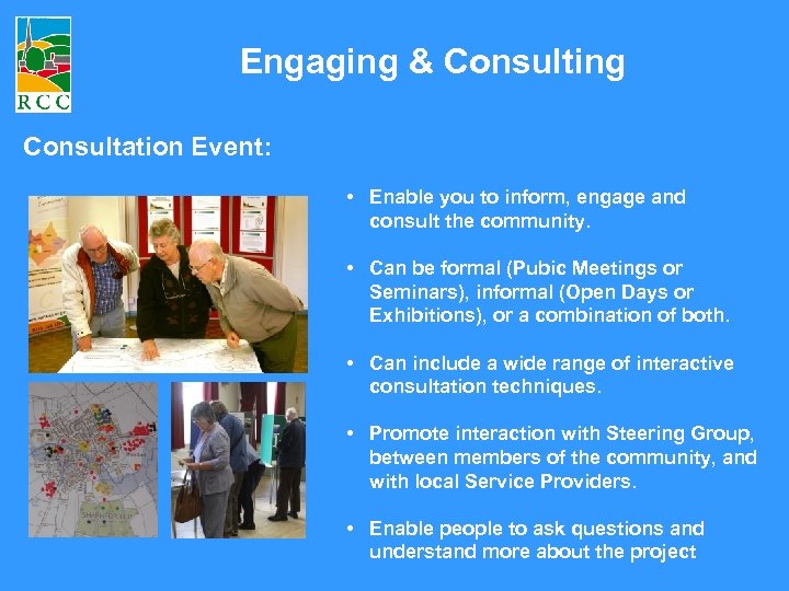 Engaging & Consulting Consultation Event: • Enable you to inform, engage and consult the