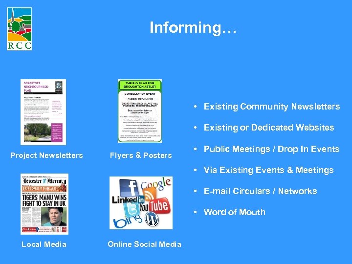 Informing… • Existing Community Newsletters • Existing or Dedicated Websites Project Newsletters Flyers &