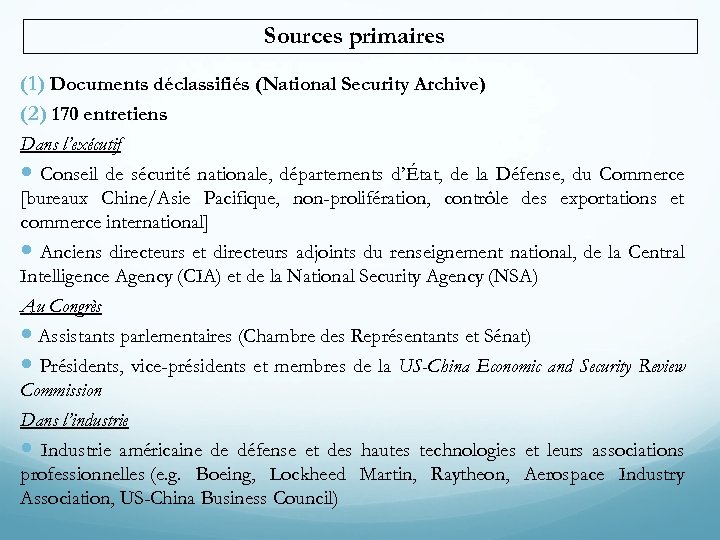 Sources primaires (1) Documents déclassifiés (National Security Archive) (2) 170 entretiens Dans l’exécutif Conseil