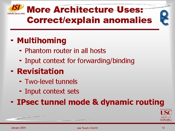 More Architecture Uses: Correct/explain anomalies ¬ Multihoming ¬ Phantom router in all hosts ¬