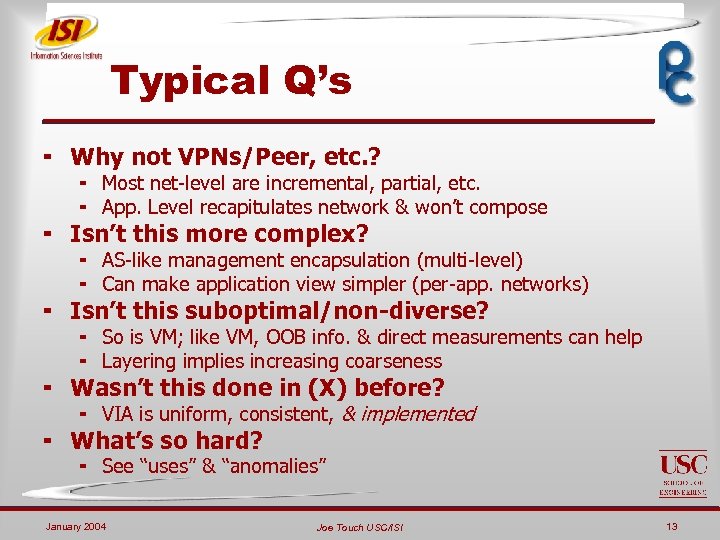 Typical Q’s ¬ Why not VPNs/Peer, etc. ? ¬ Most net-level are incremental, partial,