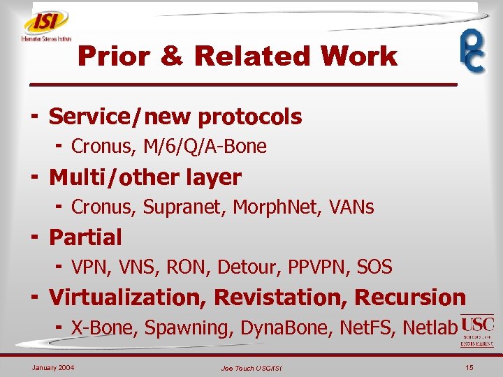 Prior & Related Work ¬ Service/new protocols ¬ Cronus, M/6/Q/A-Bone ¬ Multi/other layer ¬