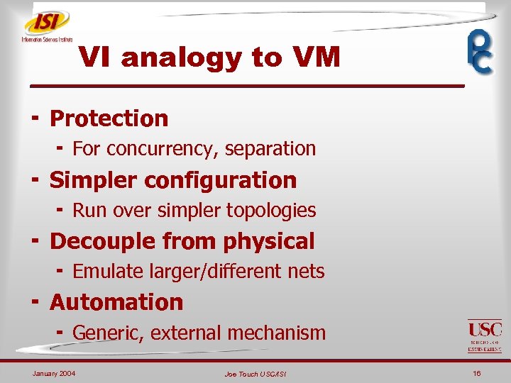 VI analogy to VM ¬ Protection ¬ For concurrency, separation ¬ Simpler configuration ¬